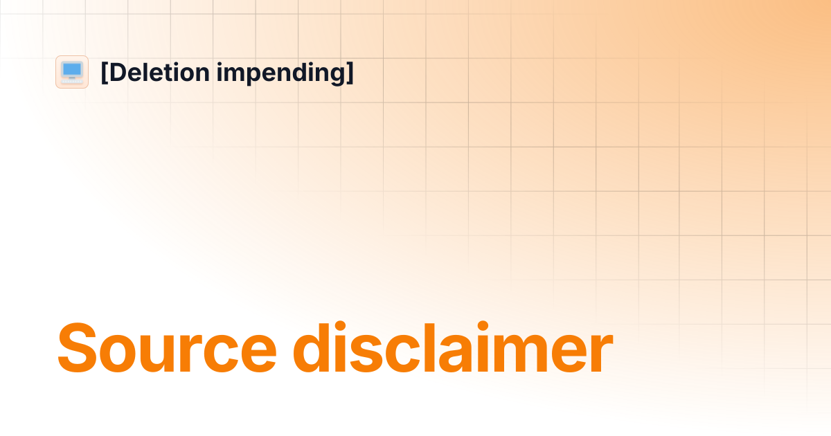 Source disclaimer deletion impending 